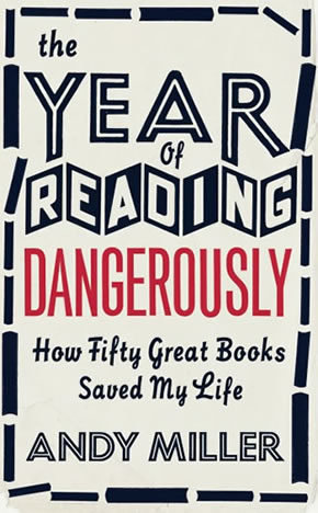 The Year of Reading Dangerously, by Andy Miller